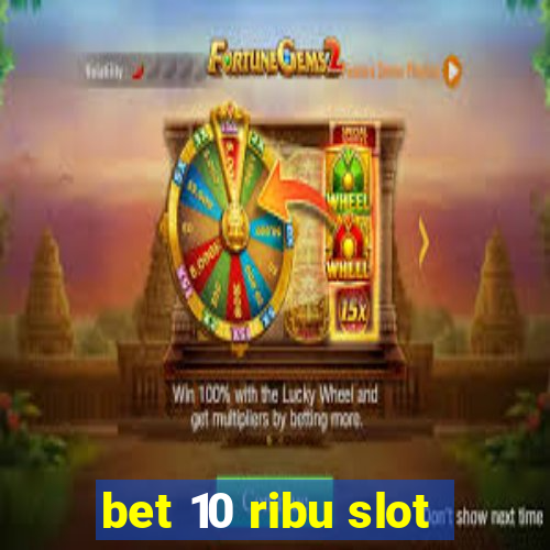 bet 10 ribu slot