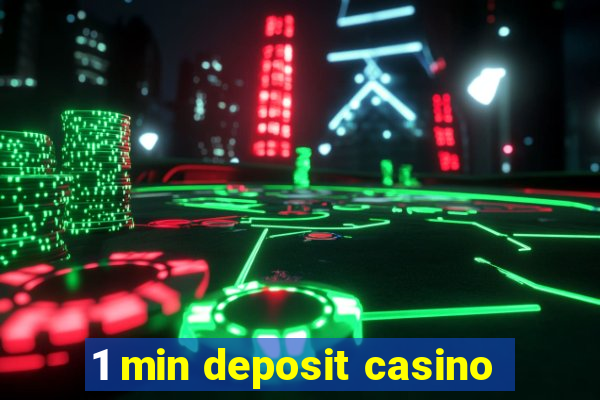 1 min deposit casino