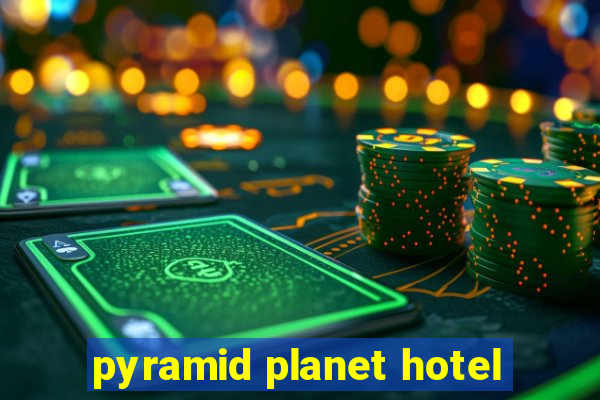 pyramid planet hotel