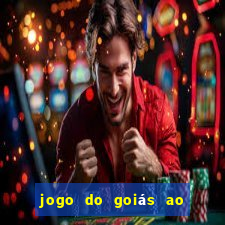 jogo do goiás ao vivo hoje