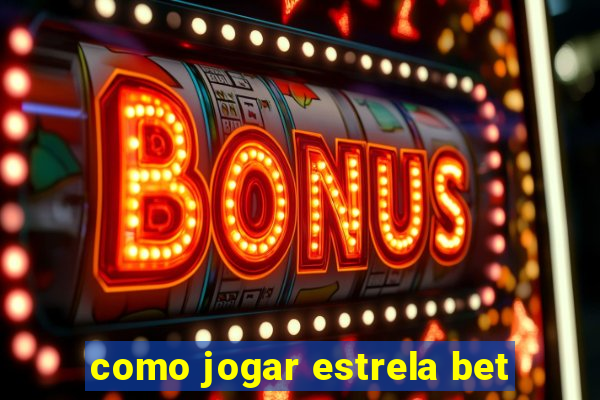 como jogar estrela bet