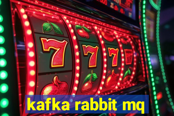 kafka rabbit mq