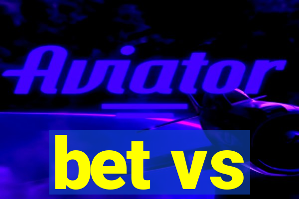 bet vs