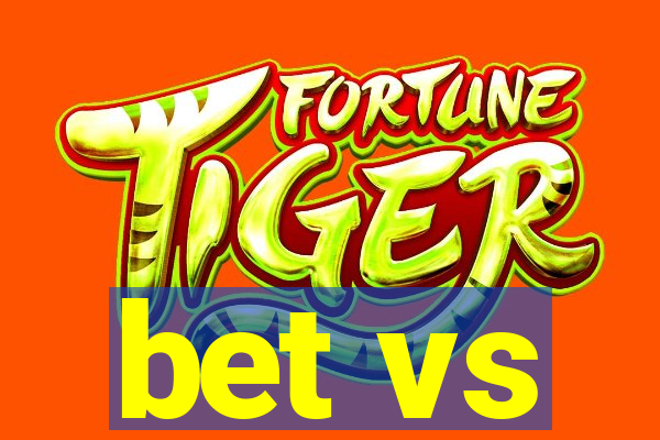 bet vs