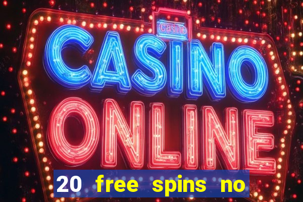 20 free spins no deposit casino