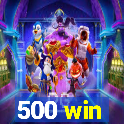 500 win