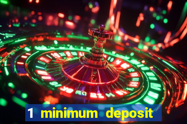 1 minimum deposit mobile casino