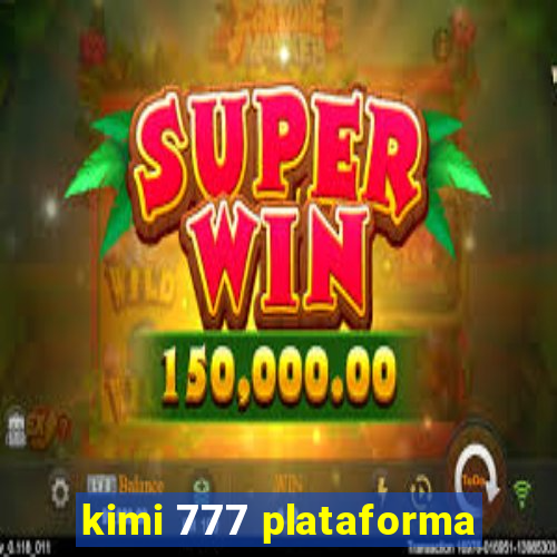 kimi 777 plataforma