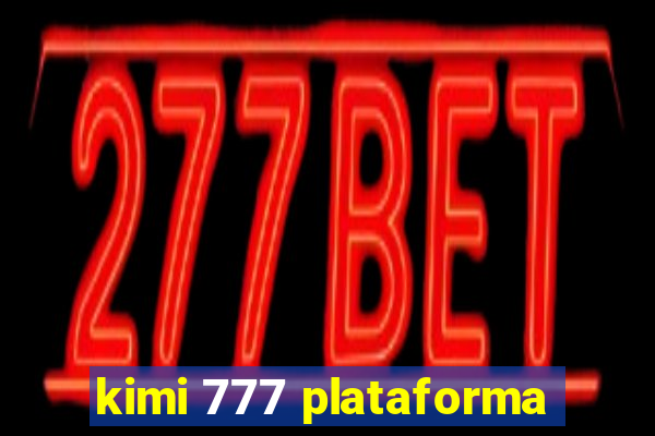 kimi 777 plataforma