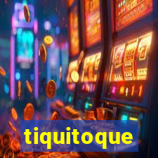 tiquitoque