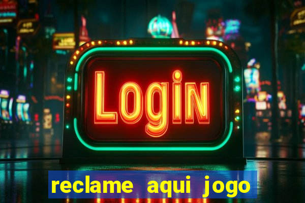 reclame aqui jogo do tigrinho