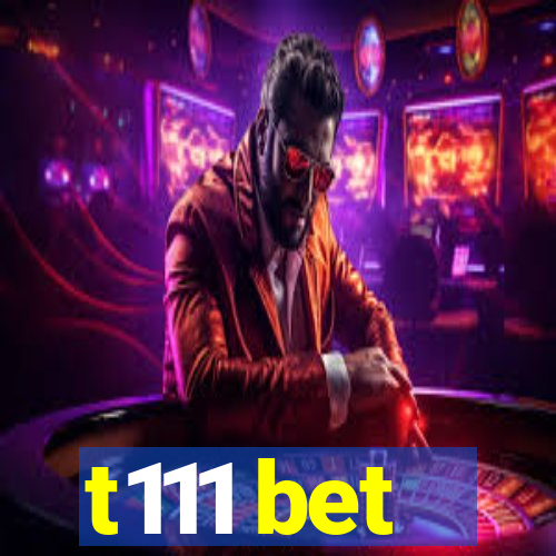 t111 bet