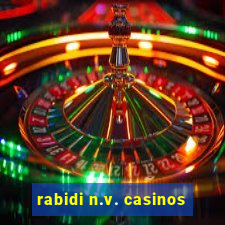 rabidi n.v. casinos