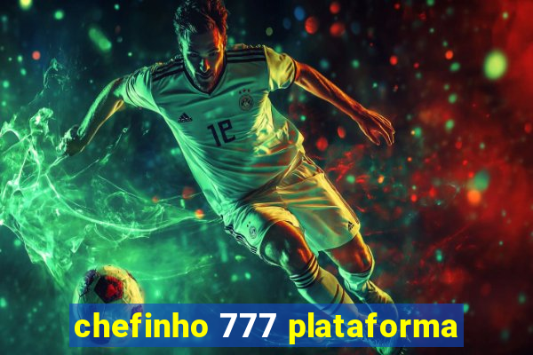 chefinho 777 plataforma