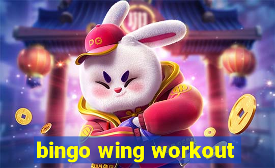 bingo wing workout