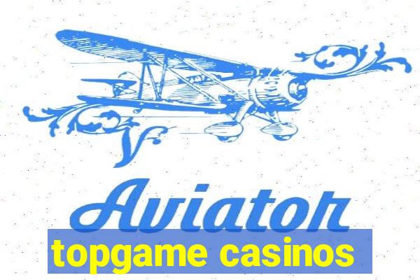 topgame casinos