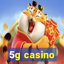 5g casino