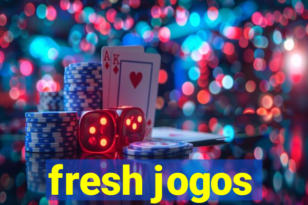 fresh jogos