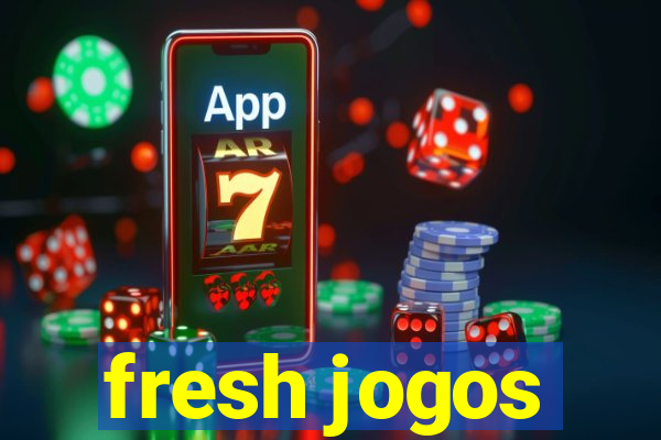 fresh jogos