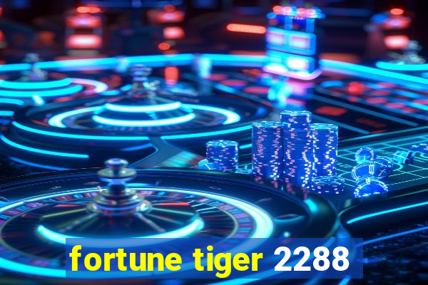 fortune tiger 2288