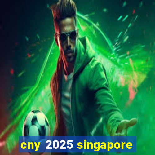 cny 2025 singapore