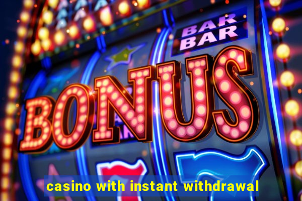 casino with instant withdrawal