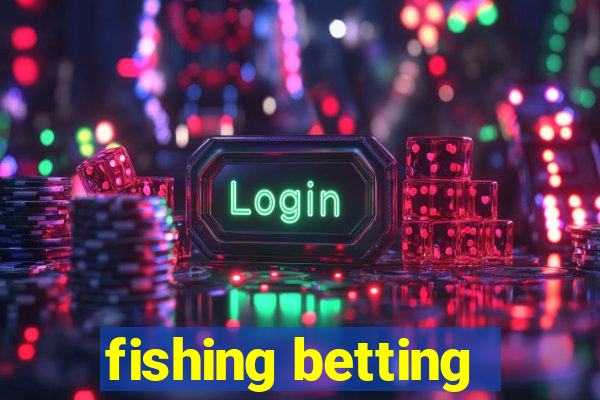 fishing betting