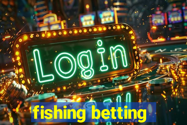 fishing betting