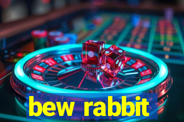 bew rabbit