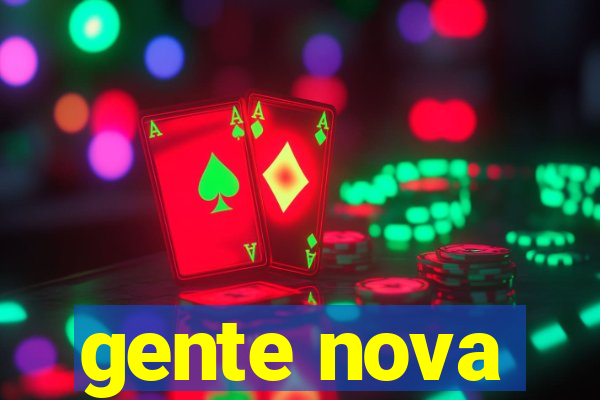 gente nova