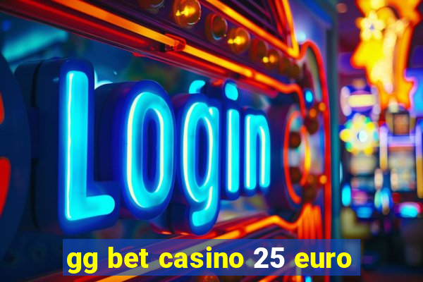 gg bet casino 25 euro