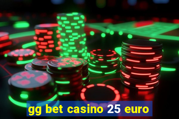 gg bet casino 25 euro