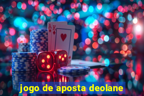 jogo de aposta deolane