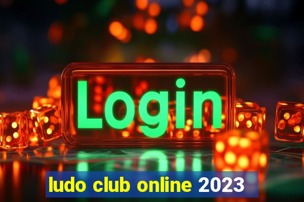 ludo club online 2023