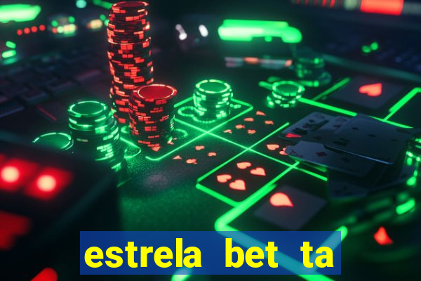 estrela bet ta fora do ar