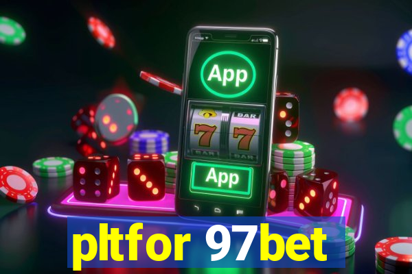 pltfor 97bet