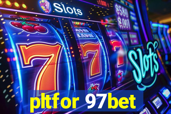 pltfor 97bet