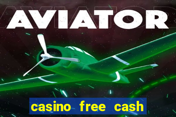 casino free cash no deposit