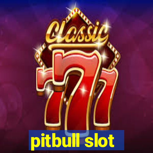 pitbull slot