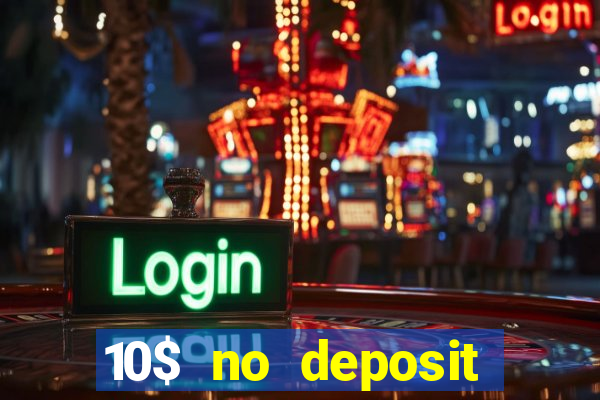 10$ no deposit casino bonus