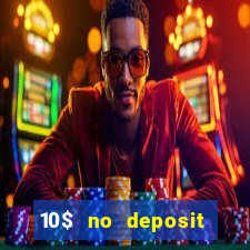 10$ no deposit casino bonus