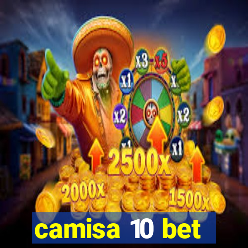 camisa 10 bet