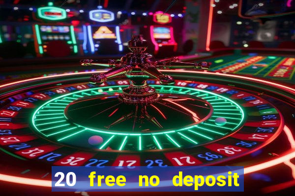 20 free no deposit casino uk 2021