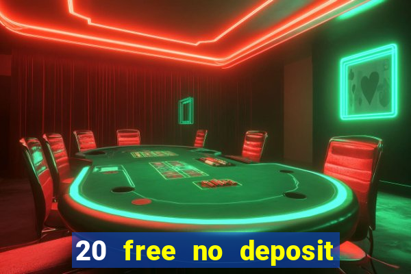 20 free no deposit casino uk 2021