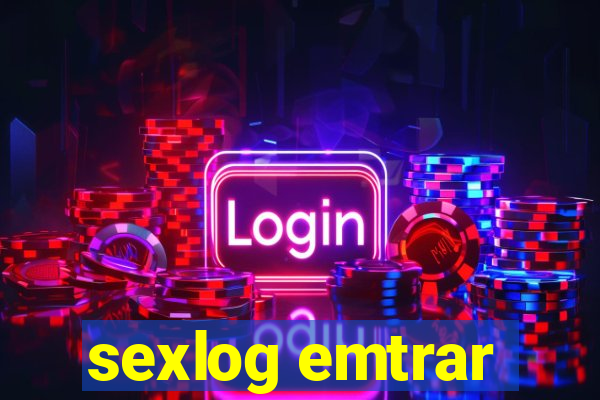 sexlog emtrar