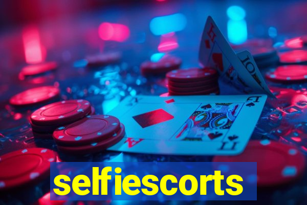 selfiescorts