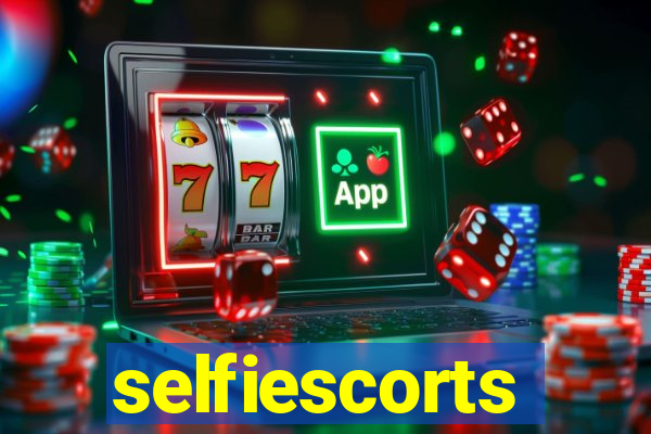 selfiescorts