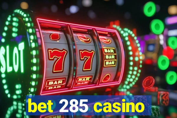 bet 285 casino