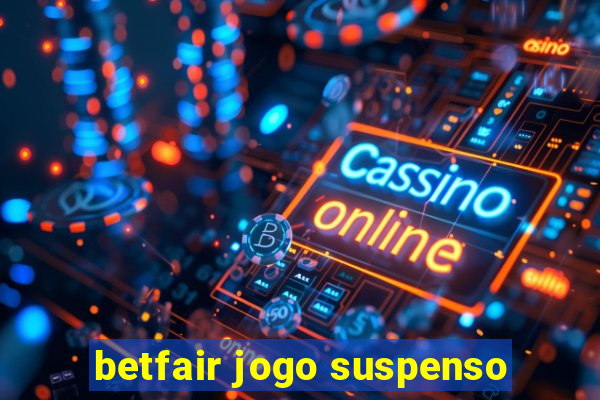 betfair jogo suspenso