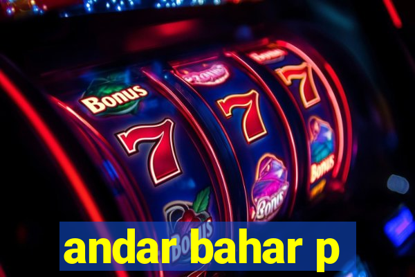 andar bahar p